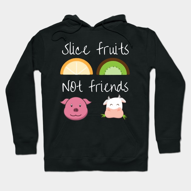 Slice fruits not friends vegan Hoodie by Veganstitute 